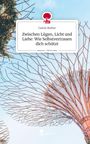 Catrin Kutter: Zwischen Lügen, Licht und Liebe: Wie Selbstvertrauen dich schützt. Life is a Story - story.one, Buch