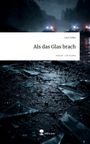 Text: "Lena Tebbe - Als das Glas brach - story.one – Life is a story". Dunkle, regnerische Straße, Glasscherben, Lichter im Hintergrund.