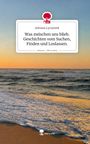 Text: "Adriana Lyczywek. Was zwischen uns blieb. Geschichten vom Suchen, Finden und Loslassen. story.one – Life is a story." Sicht auf ein Meer bei Sonnenuntergang.