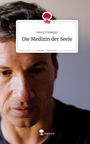 Georg Fraberger: Die Medizin der Seele. Life is a Story - story.one, Buch