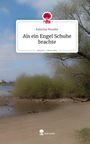 Katerina Wunder: Als ein Engel Schuhe brachte. Life is a Story - story.one, Buch