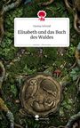 Buchtitel und Autor: "Elisabeth und das Buch des Waldes" von Varena Schmid; Illustration mit Eule, Igel und Dachs im Wald.