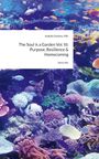 Titel: "The Soul is a Garden Vol. III: Purpose, Resilience & Homecoming" von Izabella Gombos, MSc. Ein lebendiges Unterwasserbild.