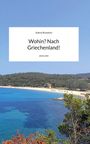 Text: Sabine Benedukt, Wohin? Nach Griechenland!, story.one. Strand mit blauem Wasser und Bäumen im Hintergrund.