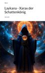 "Laykana - Xarax der Schattenkönig. story.one." Ein mystischer Zauberer in blauer Robe schwebt vor Sternenhimmel.