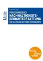 Josef Baumüller: Praxishandbuch Nachhaltigkeitsberichterstattung für kleine und mittlere Unternehmen (Kombi Print&digital), Buch