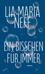 Lia Maria Neff: Ein bisschen für immer, Buch