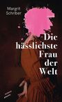 Margrit Schriber: Die hässlichste Frau der Welt, Buch