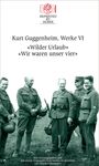 Text: "Kurt Guggenheim, Werke VI", "Wilder Urlaub", "Wir waren unser vier". Fünf Männer in Militäruniformen stehen zusammen.