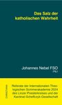 Das Salz der katholischen Wahrheit. Johannes Nebel FSO (Hg.). Referate der Internationalen Theologischen Sommerakademie 2024.