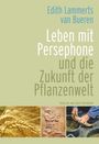 Edith Lammerts van Bueren: Leben mit Persephone und die Zukunft der Pflanzenwelt, Buch