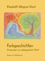 Elisabeth Wagner-Koch: Farbgeschichten, Buch
