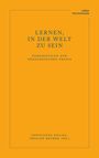 "LERNEN, IN DER WELT ZU SEIN. PERSPEKTIVEN ZUR PÄDAGOGISCHEN PRAXIS. Autoren: Constanza Kaliks, Philipp Reubke." Orange Hintergrund.