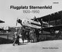 Werner Soltermann: Flugplatz Sternenfeld 1920-1950, Buch