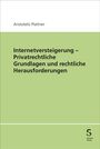 Titel: "Internetversteigerung – Privatrechtliche Grundlagen und rechtliche Herausforderungen". Autor: Aristotelis Plattner.