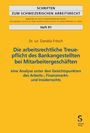 Daniela Fritsch: Die arbeitsrechtliche Treuepflicht des Bankangestellten bei Mitarbeitergeschäften, Buch