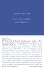 RUDOLF STEINER: DIE PHILOSOPHIE DER FREIHEIT. Text über moderne Weltanschauung und Freiheit des menschlichen Geistes.