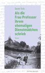Text: "Daniel Grob. Als die Frau Professor ihrem ehemaligen Dienstmädchen schrieb. Roman. Zytglogge." 

Unterhalb ein altes Foto zweier Frauen auf einem Weg.