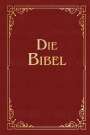 Martin Luther: Die Bibel (Geschenkausgabe, Cabra-Leder), Buch