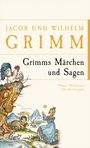 Jacob und Wilhelm Grimm: Grimms Märchen und Sagen, Buch