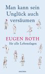 Eugen Roth: Man kann sein Unglück auch versäumen, Buch