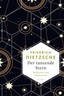 Friedrich Nietzsche: Friedrich Nietzsche, Der tanzende Stern. Weisheiten und Erkenntnisse, Buch