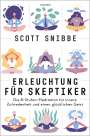 Scott Snibbe: Erleuchtung für Skeptiker. Die 8-Stufen-Meditation für innere Zufriedenheit und einen glücklichen Geist, Buch