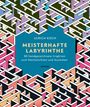 Ulrich Koch: Meisterhafte Labyrinthe. 80 handgezeichnete Irrgärten zum Nachzeichnen und Ausmalen, Buch