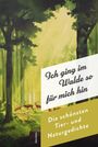 : Ich ging im Walde so für mich hin. Die schönsten Natur- und Tiergedichte, Buch