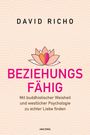"DAVID RICHO. BEZIEHUNGSFÄHIG. Mit buddhistischer Weisheit und westlicher Psychologie zu echter Liebe finden." Lotusblüte.
