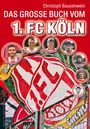 Christoph Bausenwein: Das große Buch vom 1. FC Köln, Buch