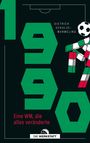 Dietrich Schulze-Marmeling: 1990 - Eine WM, die alles veränderte, Buch