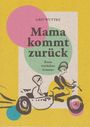 Grit Wuttke: Mama kommt zurück, Buch