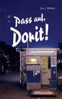 "Pass auf, Dorit!" steht groß in weißer Schrift, darunter ein alter Photoautomat bei Nacht. "28 Begegnungen" wird erwähnt.