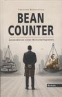 "Bean Counter: Geständnisse eines Wirtschaftsprüfers" von Christoph Brüggentisch. Ein Mann mit Rechenschieber steht vor einer Waage mit Büchern und Weltkugel.