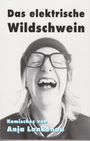 „Das elektrische Wildschwein“ und „Komisches von Anja Lankenau“. Lächelnde Person mit Brille und Mütze.