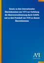 Text: "Gesetz zu dem Internationalen Übereinkommen von 1973 zur Verhütung der Meeresverschmutzung durch Schiffe und zu dem Protokoll von 1978 zu diesem Übereinkommen." Hintergrund: Blau, links schmaler, gelber Streifen. Unten rechts ein Logo mit "Antiphon Verlag".