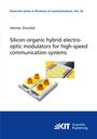 Heiner Zwickel: Silicon-organic hybrid electro-optic modulators for high-speed communication systems, Buch