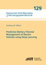 Andreas M. Billert: Predictive Battery Thermal Management of Electric Vehicles using Deep Learning, Buch