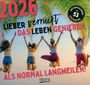 : Lieber verrückt das Leben genießen 2026, KAL