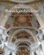 Bernhard Schütz: Kurvierte Barockarchitektur in Böhmen, Franken und Schlesien, Buch