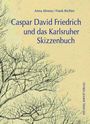 Anna Ahrens: Caspar David Friedrich und das Karlsruher Skizzenbuch, Buch