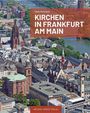 Heinz Schomann: Kirchen in Frankfurt am Main, Buch