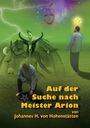 Johannes H. von Hohenstätten: Auf der Suche nach Meister Arion, Buch