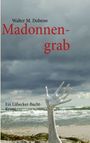 Walter M. Dobrow: Madonnengrab, Buch