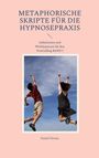 Daniel Förster: Metaphorische Skripte für die Hypnosepraxis, Buch