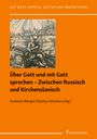 : Über Gott und mit Gott sprechen ¿ Zwischen Russisch und Kirchenslavisch, Buch