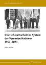 Klaus Hüfner: Deutsche Mitarbeit im System der Vereinten Nationen 1950¿2023, Buch