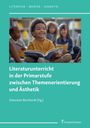 Literaturunterricht in der Primarstufe zwischen Themenorientierung und Ästhetik, Buch