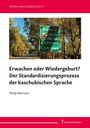 Philip Mierzwa: Erwachen oder Wiedergeburt? Der Standardisierungsprozess der kaschubischen Sprache, Buch